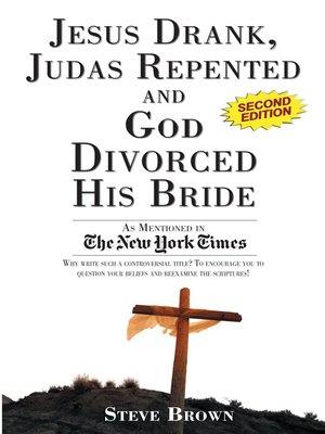 cover image of Jesus Drank, Judas Repented and God Divorced His Bride (Second Edition)